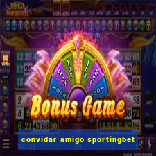 convidar amigo sportingbet